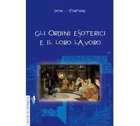 Gli ordini esoterici e il loro lavoro