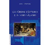 Gli ordini esoterici e il loro lavoro