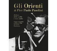 Gli Gli Orienti di Pier Paolo Pasolini. Il fiore delle mille e una notte. ...