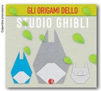 GLI ORIGAMI DELLO STUDIO GHIBLI