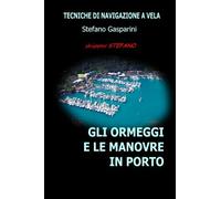 Gli Ormeggi E Le Manovre in Porto - Stefano Gasparini - Createspace, 2014