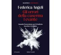 Gli orrori della caserma Levante. Quando l'ossessione per il risultato favorisce il crimine