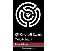 Gli Orrori di Kwart: I Tre Labirinti. I