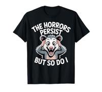Gli orrori persistono Divertente Opossum Meme esistenziale Maglietta