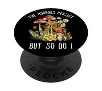 Gli orrori persistono ma anche io fungo PopSockets PopGrip Adesivo