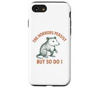 Gli orrori persistono, ma anche io possum Meme Custodia per iPhone SE (2020) / 7 / 8