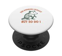 Gli orrori persistono, ma anche io possum Meme PopSockets PopGrip Adesivo
