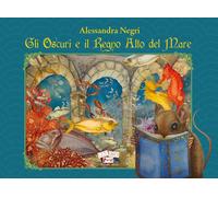 Gli Oscuri e il Regno Alto del Mare. Ediz. illustrata - [Marchetti Editore]