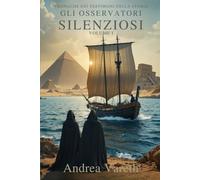 Gli osservatori silenziosi: Cronache dei testimoni della storia Volume I