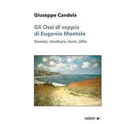 Gli «Ossi di seppia» di Eugenio Montale. Genesi, struttura, temi, stile