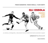 Gli Ossola: Franco Luigi Aldo. Le storie, le fotografie, i documenti di tre frat
