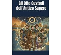 Gli Otto Custodi dell'Antico Sapere