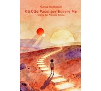 Gli Otto Passi per Essere Me: Storie dal Pianeta Edulia