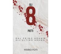 GLI OTTO PATTI: DAL PRIMO ADAMO ALL' ULTIMO ADAMO