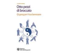 Gli otto pezzi di broccato. Qi gong per il tuo benessere
