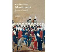 Gli ottomani. Khan, cesari e califfi