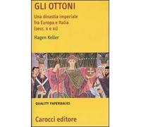 Gli Ottoni. Una dinastia imperiale tra Europa e Italia (secc. X e XI)