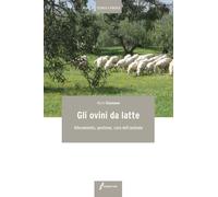 Gli ovini da latte. Allevamento, gestione, cura dell'animale - Giannone Mario