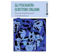 Gli psichiatri-scrittori italiani. Una storia di quasi due secoli