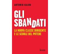 Gli sbandati. La nuova classe dirigente e le scuole del potere