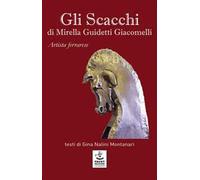 Gli scacchi di Mirella Guidetti Giacomelli. Ediz. illustrata