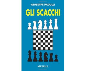 Gli scacchi [Jan 01, 2005] Padulli, Giuseppe