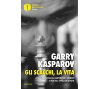 Gli scacchi, la vita. Lezione di strategia dal campione che è diventato il principale oppositore di Putin