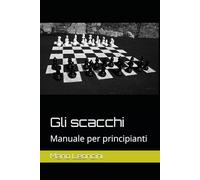 Gli scacchi: Manuale per principianti