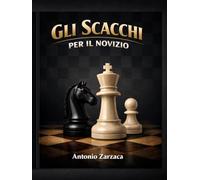 Gli scacchi per il novizio: Chess for novice