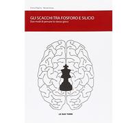 Gli scacchi tra fosforo e silicio. Due modi di pensare lo stesso gioco