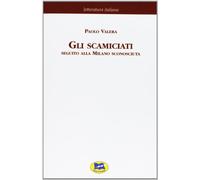 Gli scamiciati. Seguito alla Milano sconosciuta [1881]