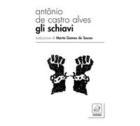 Gli schiavi. Ediz. multilingue - De Castro Alves Antônio