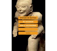 Libri De Matteis Stefano - Gli Sciamani Non Ci Salveranno