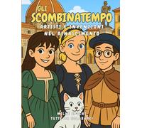 Gli Scombinatempo: Artisti e invenzioni nel Rinascimento