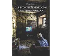 Gli sconfitti mordono con misericordia