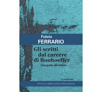 Gli scritti dal carcere di Bonhoeffer. Una guida alla lettura