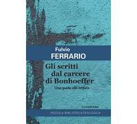 Gli scritti dal carcere di Bonhoeffer. Una guida alla lettura