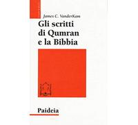 Gli scritti di Qumran e la Bibbia