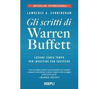 Gli scritti di Warren Buffett. Lezioni senza tempo per investire con successo