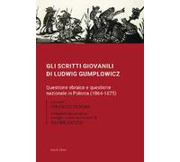 Gli scritti giovanili di Ludwig Gumplowicz. Questione ebraica e questione nazionale in Polonia (1864-1875)