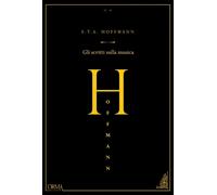 GLI SCRITTI SULLA MUSICA - HOFFMANN ERNST T. A., MANGANO M. (Curatore) - L'orma