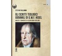 Gli scritti teologici giovanili di G.W.F. Hegel. Analisi e commento di alcuni brani hegeliani