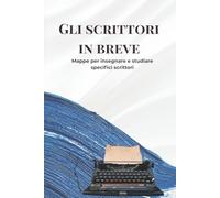 Gli scrittori in breve: Mappe per insegnare e studiare specifici scrittori