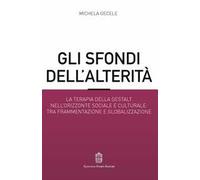 Gli sfondi dell'alterità. La terapia della Gestalt nell'orizzonte sociale e culturale: tra frammentazione e globalizzazione