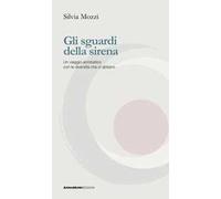 Gli sguardi della sirena. Un viaggio acrobatico con le diversità che ci abitano