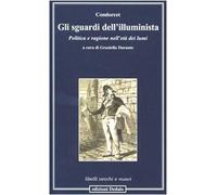 Gli sguardi dell'illuminista. Politica e ragione nell'età dei lumi