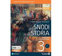 Gli snodi della storia. Con CLIL. Per il triennio delle Scuole superiori. Con e-book. Con espansione online. Il Novecento e il mondo attuale (Vol. 3)