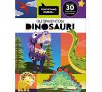 Gli spaventosi dinosauri. Conosciamo insieme. Ediz. a colori