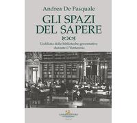 Gli spazi del sapere. L'edilizia delle biblioteche governative durante il ...