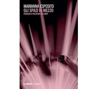 Gli spazi di mezzo. Pratiche e politiche dei corpi